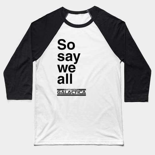 So say we all (Light) Baseball T-Shirt by Simple, but never plain...